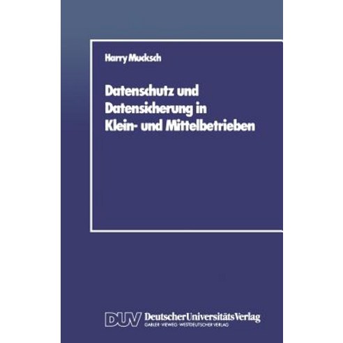 Datenschutz Und Datensicherung in Klein- Und Mittelbetrieben Paperback, Deutscher Universitatsverlag