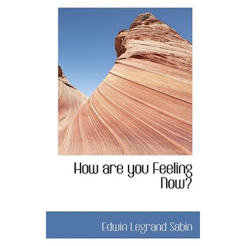 How Are You Feeling Now? Paperback, BiblioLife