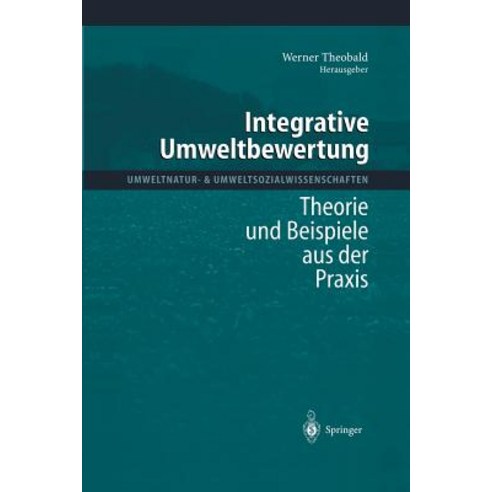 Integrative Umweltbewertung: Theorie Und Beispiele Aus Der Praxis Paperback, Springer
