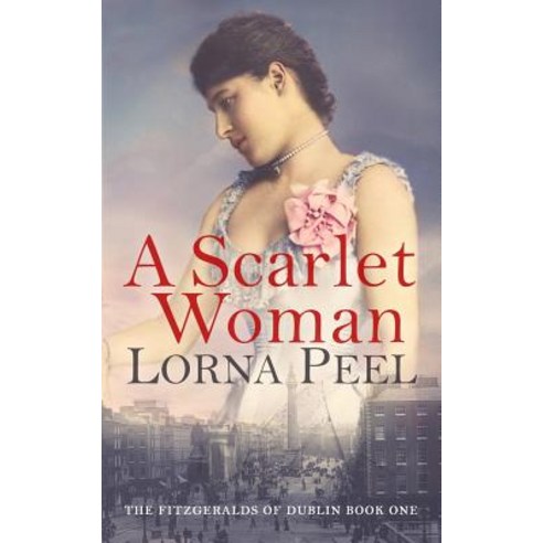 A Scarlet Woman: The Fitzgeralds of Dublin Book One Paperback, Createspace Independent Publishing Platform