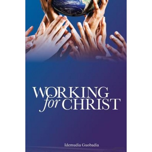 Working for Christ Paperback, Createspace Independent Publishing Platform