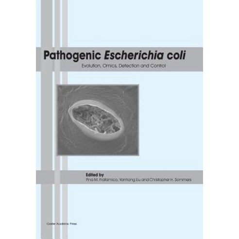 Pathogenic Escherichia Coli: Evolution Omics Detection and Control Paperback, Caister Academic Press