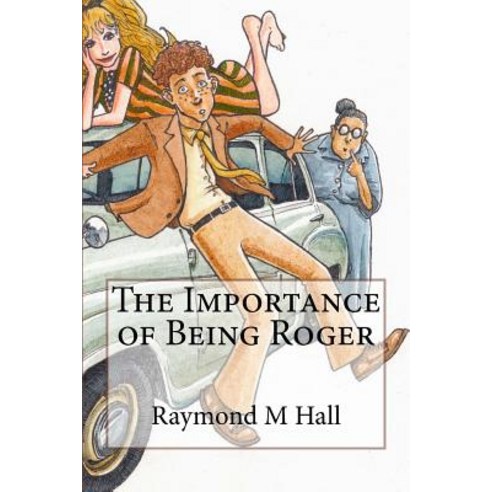 The Importance of Being Roger Paperback, Createspace Independent Publishing Platform