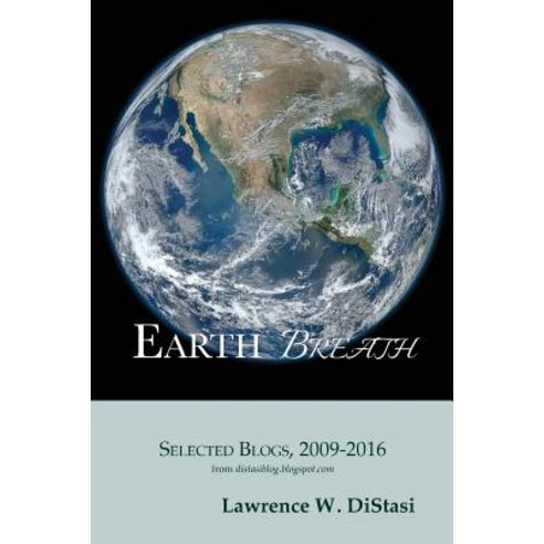 Earth Breath: Selected Blogs 2009-2016 Paperback, Sanniti Publications