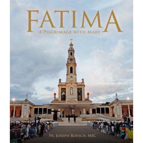 Fatima: A Pilgrimage with Mary Hardcover, Marian Press