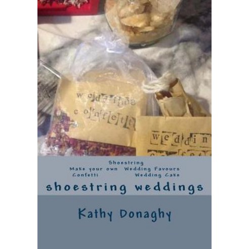 Shoestring Make Your Own Wedding Favours Confetti Wedding Cake Paperback, Createspace Independent Publishing Platform