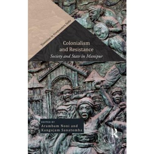 Colonialism and Resistance: Society and State in Manipur Paperback, Routledge Chapman & Hall