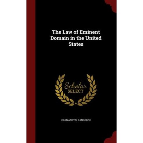The Law of Eminent Domain in the United States Hardcover, Andesite Press