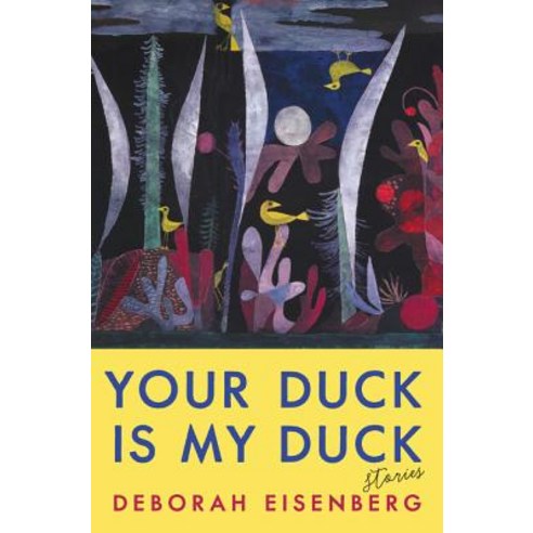 Your Duck Is My Duck: Stories Hardcover, Ecco Press