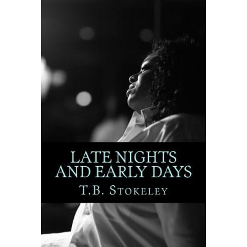 Late Nights and Early Days: My Personal Truth Told in a Poetic Form Paperback, Createspace Independent Publishing Platform