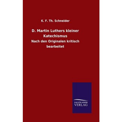 D. Martin Luthers Kleiner Katechismus Hardcover, Salzwasser-Verlag Gmbh