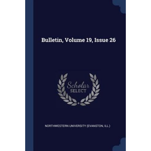 Bulletin Volume 19 Issue 26 Paperback, Sagwan Press