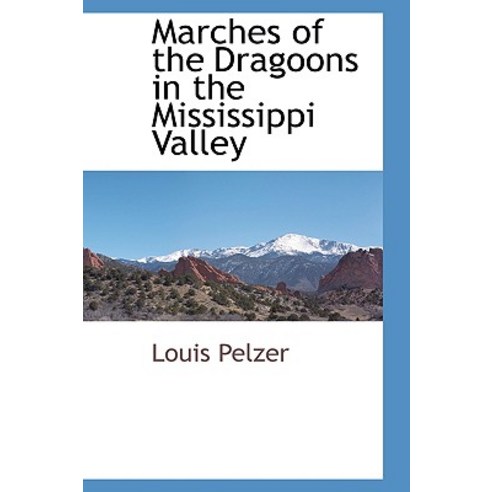 Marches of the Dragoons in the Mississippi Valley Hardcover, BCR (Bibliographical Center for Research)