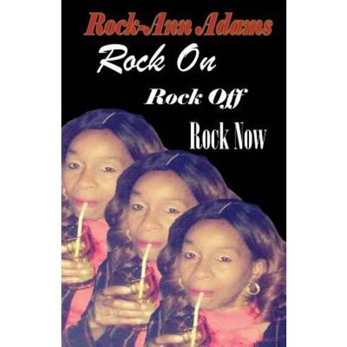 Rock On! Rock Off! Rock Now! Paperback, Liberation''s Publishing