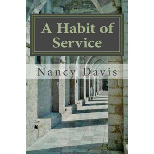 A Habit of Service: My Convent Story Paperback, Createspace Independent Publishing Platform