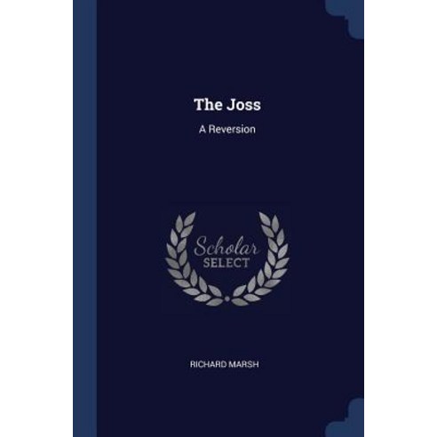 The Joss: A Reversion Paperback, Sagwan Press