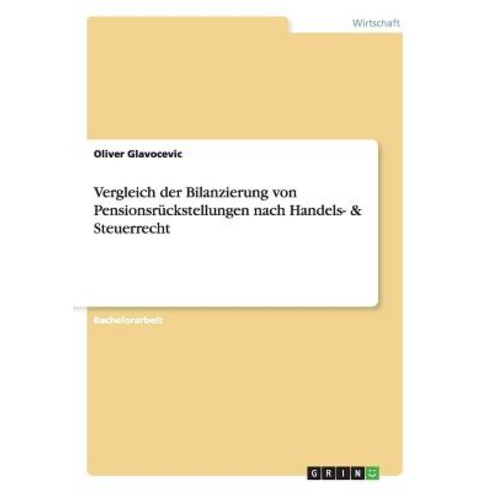 Vergleich Der Bilanzierung Von Pensionsruckstellungen Nach Handels- & Steuerrecht Paperback, Grin Publishing