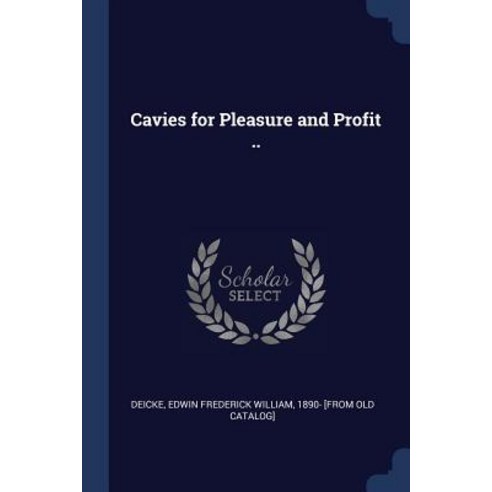 Cavies for Pleasure and Profit .. Paperback, Sagwan Press