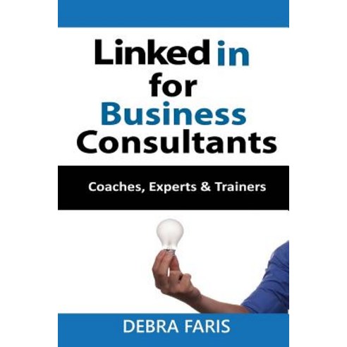Linkedin for Business Consultants: Coaches Experts and Trainers Paperback, Solutions Press