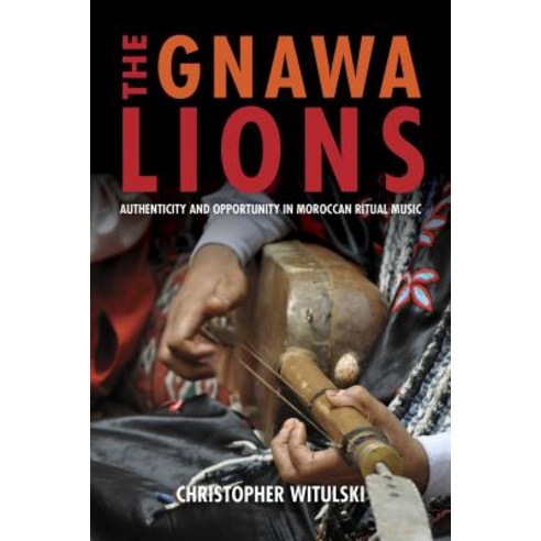 The Gnawa Lions: Authenticity and Opportunity in Moroccan Ritual Music Hardcover, Indiana University Press