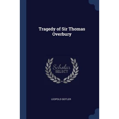 Tragedy of Sir Thomas Overbury Paperback, Sagwan Press