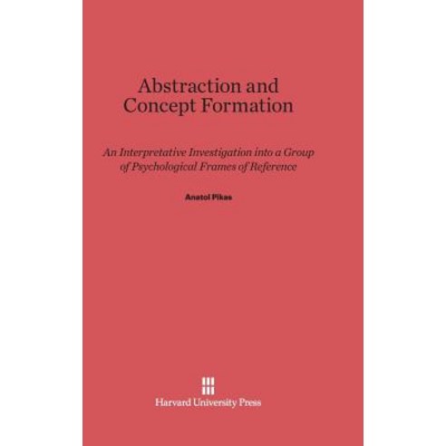 Abstraction and Concept Formation Hardcover, Harvard University Press