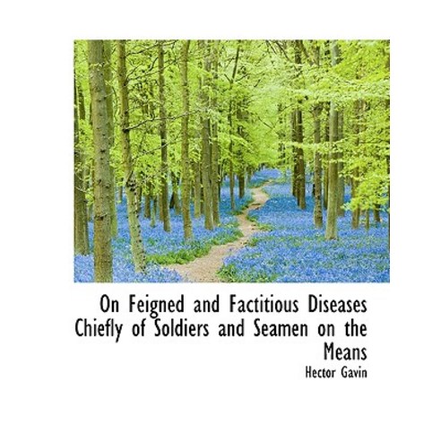 On Feigned and Factitious Diseases Chiefly of Soldiers and Seamen on the Means Paperback, BiblioLife
