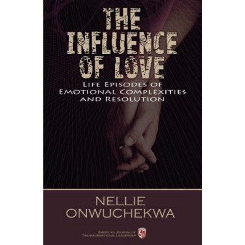 The Influence of Love: Life Episodes of Emotional Complexities and Resolution Paperback, Createspace Independent Publishing Platform