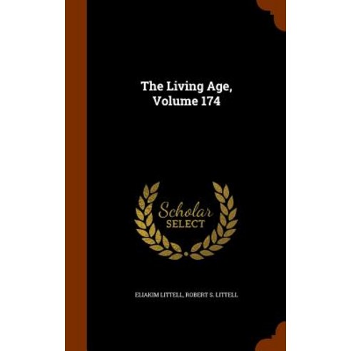 The Living Age Volume 174 Hardcover, Arkose Press