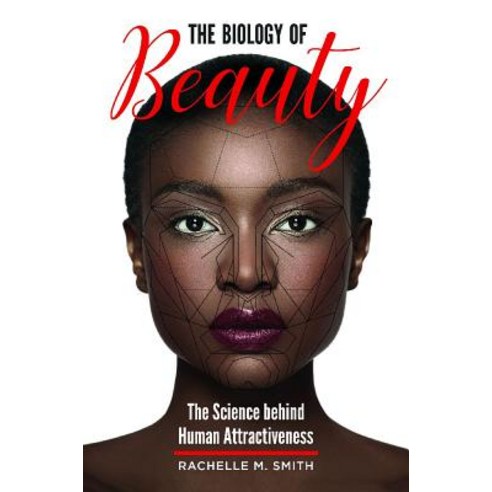 The Biology of Beauty: The Science Behind Human Attractiveness Hardcover, Greenwood