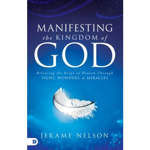 Manifesting the Kingdom of God Paperback, Destiny Image Incorporated