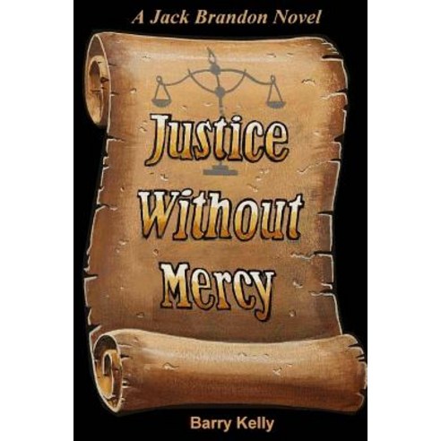 Justice Without Mercy Paperback, Createspace Independent Publishing Platform