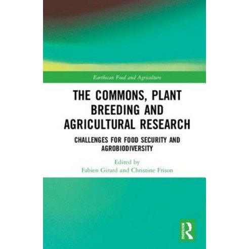 The Commons Plant Breeding and Agricultural Research: Challenges for Food Security and Agrobiodiversity Hardcover, Routledge