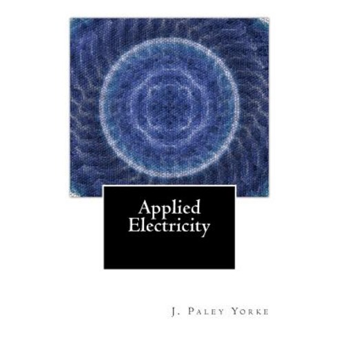 Applied Electricity: A Text-Book of Electrical Engineering for Second Year Students Paperback, Createspace