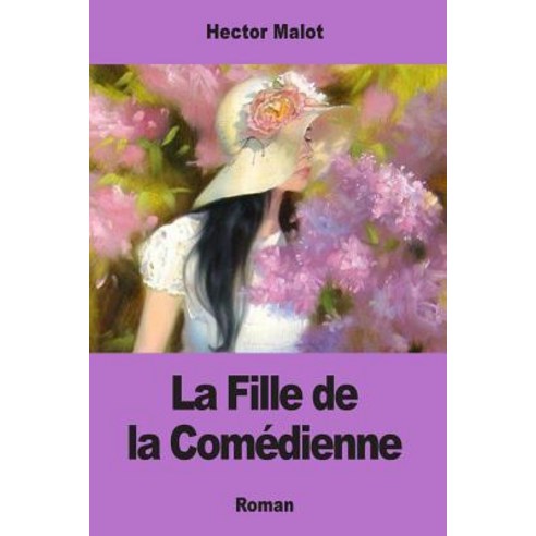 La Fille de la Comedienne Paperback, Createspace Independent Publishing Platform