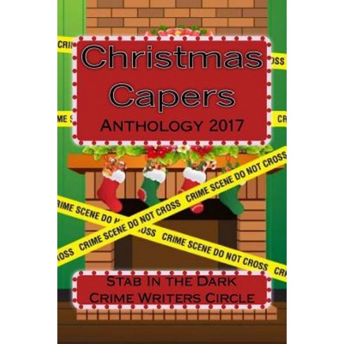 Christmas Capers Stab in the Dark Anthology 2017: Stab in the Dark Anthology 2017 Paperback, Createspace Independent Publishing Platform