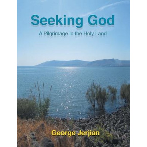 Seeking God: A Pilgrimage in the Holy Land Paperback, Xlibris