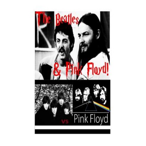 The Beatles & Pink Floyd!: Lennon-McCartney Gilmour-Waters Paperback, Createspace Independent Publishing Platform