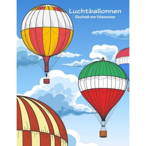Luchtballonnen Kleurboek Voor Volwassenen 1 Paperback, Createspace Independent Publishing Platform