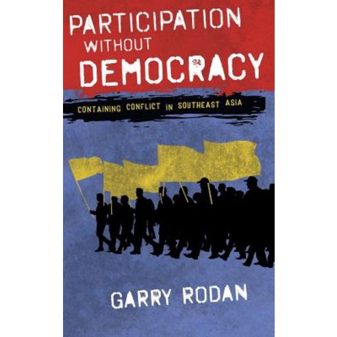 Participation Without Democracy: Containing Conflict in Southeast Asia Hardcover, Cornell University Press