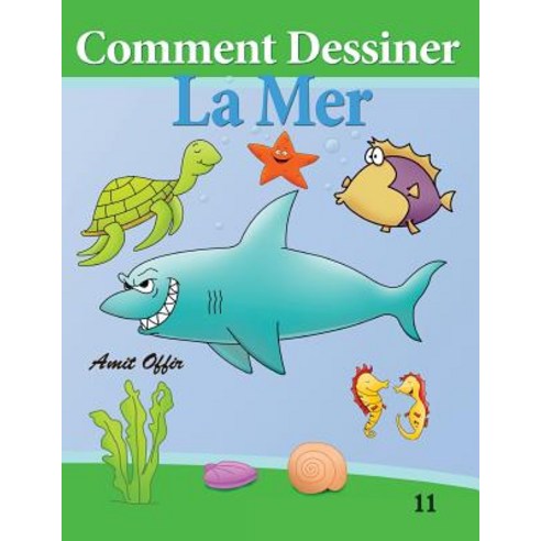 Comment Dessiner - La Mer: Livre de Dessin: Apprendre Dessine Paperback, Createspace Independent Publishing Platform