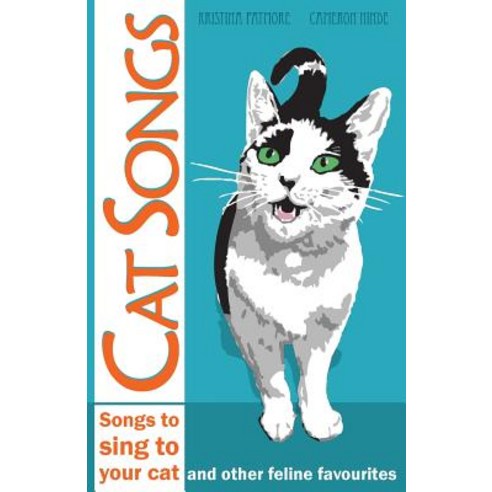 Cat Songs: Songs to Sing to Your Cat and Other Feline Favourites Paperback, Createspace Independent Publishing Platform