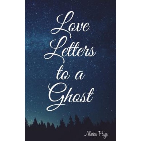 Love Letters to a Ghost Paperback, Createspace Independent Publishing Platform