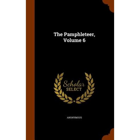 The Pamphleteer Volume 6 Hardcover, Arkose Press