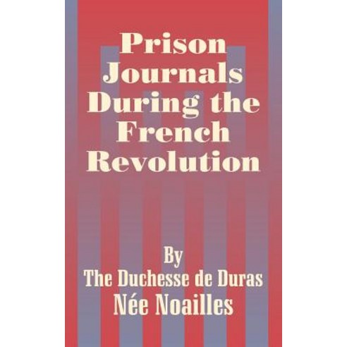 Prison Journals During the French Revolution Paperback, University Press of the Pacific
