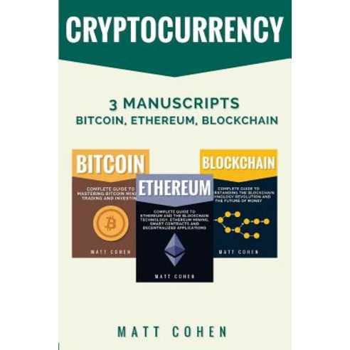 Cryptocurrency: 3 Manuscripts - Bitcoin Ethereum Blockchain Paperback, Createspace Independent Publishing Platform