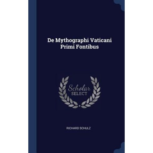 de Mythographi Vaticani Primi Fontibus Hardcover, Sagwan Press