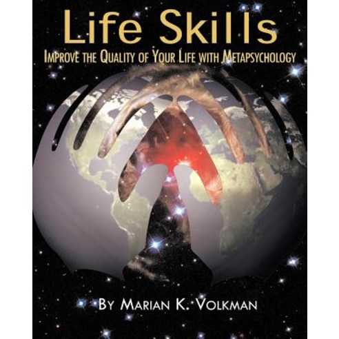 Life Skills: Improve the Quality of Your Life with Metapsychology Paperback, Loving Healing Press