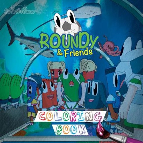 Roundy & Friends Coloring Book Paperback, Soccertowns LLC