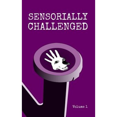 Sensorially Challenged Volume 1 Paperback, Createspace Independent Publishing Platform
